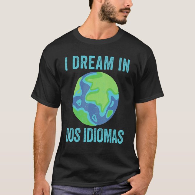 I Dream In Dos Idiomas Cool Bilingual Teacher Dual T-Shirt (Front)
