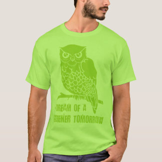 I DREAM OF A GREENER TOMORROW T-Shirt