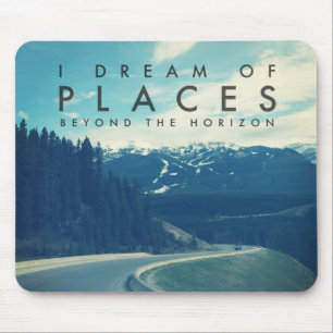I Dream Of Places Beyond The Horizon Mouse Pad