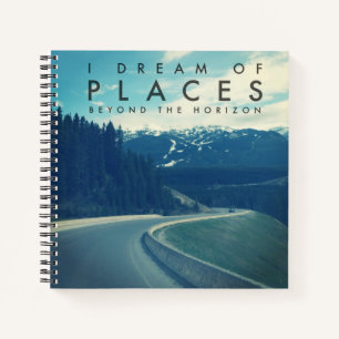 I Dream Of Places Beyond The Horizon Notebook