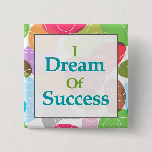 I Dream Of Success 15 Cm Square Badge (Front)