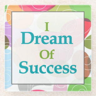 I Dream Of Success Glass Coaster