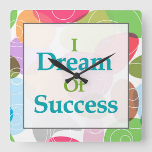 I Dream Of Success Square Wall Clock