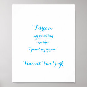 I Dream Quote by Vincent Van Gogh, Poster