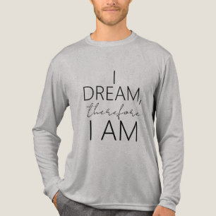 "I Dream, therefore I Am" Inspirational in Black Tri-Blend Shirt