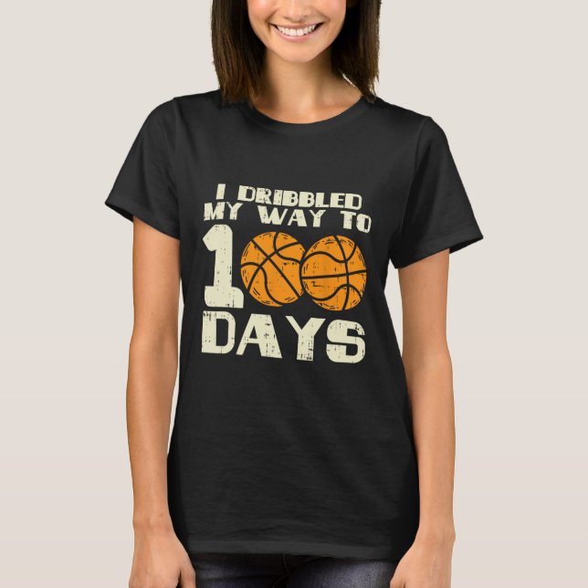 I Dribbled My Way 100 Days Basketball 100th School T-Shirt (Front)