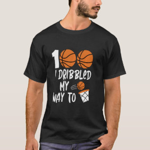 I Dribbled My Way To 100 Days Basketball 100th Day T-Shirt