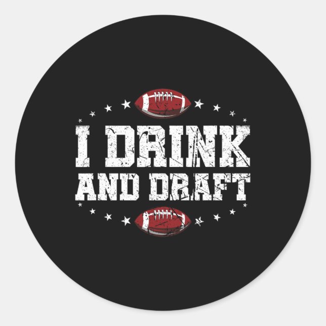 I Drink And Draught Funny Fantasy Football  Classic Round Sticker (Front)