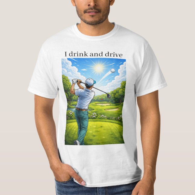 I drink and drive T-shirt (Front)
