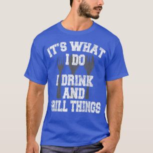 I Drink And Grill Things Funny Cook Chef Cooking G T-Shirt