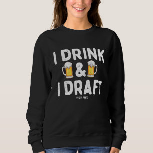 I Drink and I Draught Very Fast Fantasy Football Sweatshirt