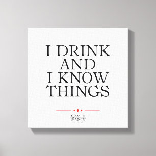 I Drink and I Know Things Canvas Print