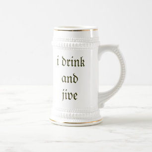 i drink and jive beer stein