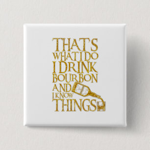 I Drink Bourbon And I Know Things Funny Drinking 15 Cm Square Badge