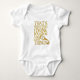 I Drink Bourbon And I Know Things Funny Drinking Baby Bodysuit