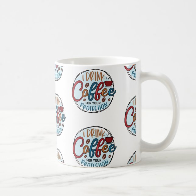 I Drink Coffee For Protection Mug (Right)