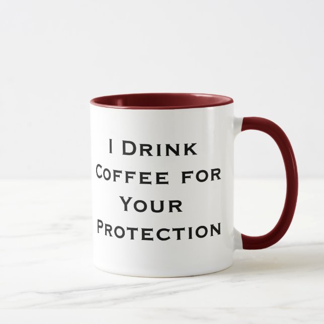 I Drink Coffee For Your Protection Coffee Mug (Right)