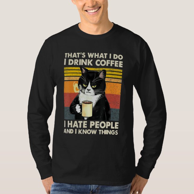 I Drink Coffee I Hate People And I Know Things Cat T-Shirt (Front)