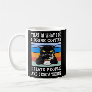 I Drink Coffee I Hate People I Know Things Cat Wit Mug