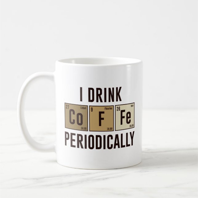 I Drink Coffee Periodically Coffee Mug (Left)