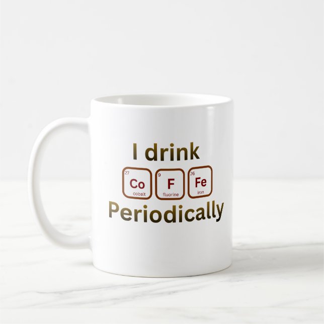 I Drink Coffee Periodically Funny Chem Coffee Pun Mug (Left)
