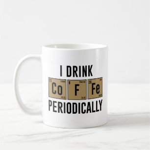 I Drink Coffee Periodically Mug