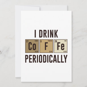I Drink Coffee Periodically Thank You Card