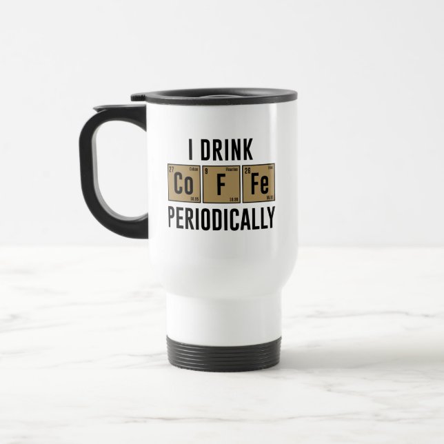 I Drink Coffee Periodically Travel Mug (Left)
