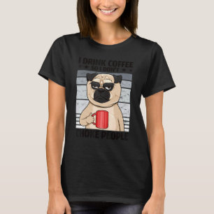 I Drink Coffee So I Don't Choke People Dog Coffee  T-Shirt
