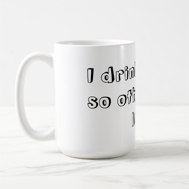 I Drink Coffee So Others May Live. Mug (Left)
