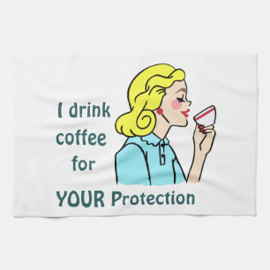 I Drink Coffee Tea Towel