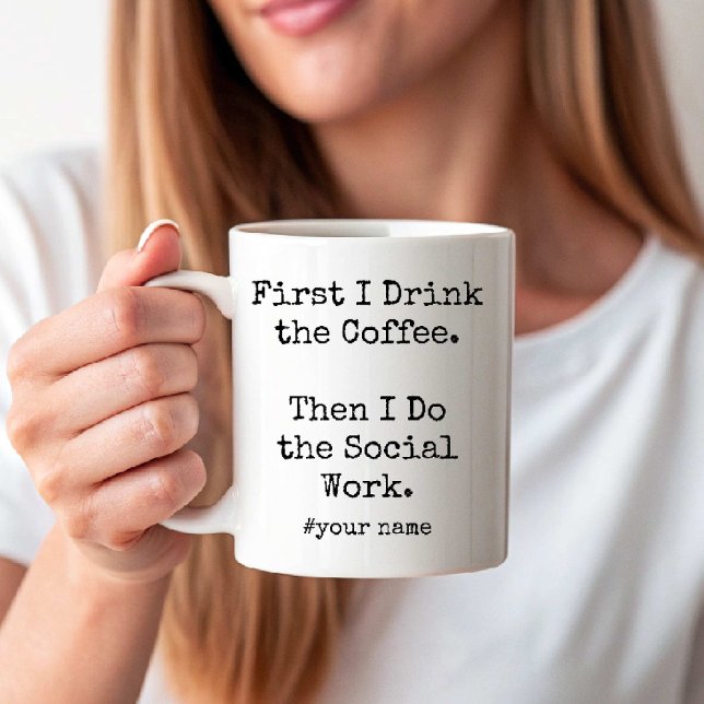 I Drink Coffee Then I Do the Social Work funny Mug (I Drink Coffee Then I Do the Social Work funny Coffee Mug)