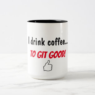 I drink coffee to git good Two-Tone coffee mug