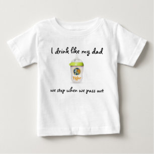 I drink like my dad baby T-Shirt