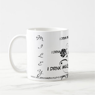 I drink Miley Coffee Mug