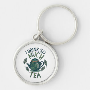 I Drink So Much Tea, Cute Tea Pot Key Ring
