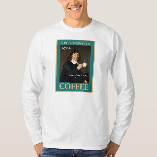 I Drink, Therefore I Am T-Shirt (Front)