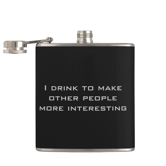 I drink to make other people more interesting hip flask (Opened)