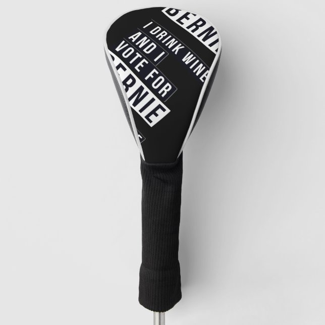 I Drink Wine And I Vote For Bernie Text Golf Head Cover (Front)