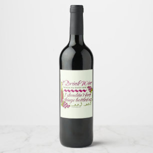 I Drink Wine Funny Quote Label