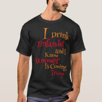 I Drink Zinfandel and I know Summer is Coming
