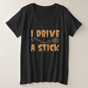 I Drive a Stick Halloween Plus Size T-Shirt