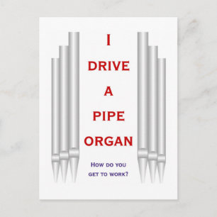 I drive an organ to work postcard
