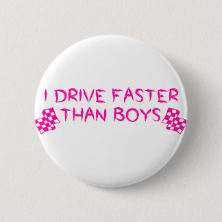 I Drive Faster Than Boys 6 Cm Round Badge
