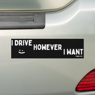 I Drive However I Want Sassy Saying Statement Bumper Sticker