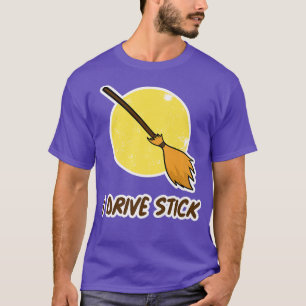 I drive stick for Girls and Women Witch Halloween T-Shirt
