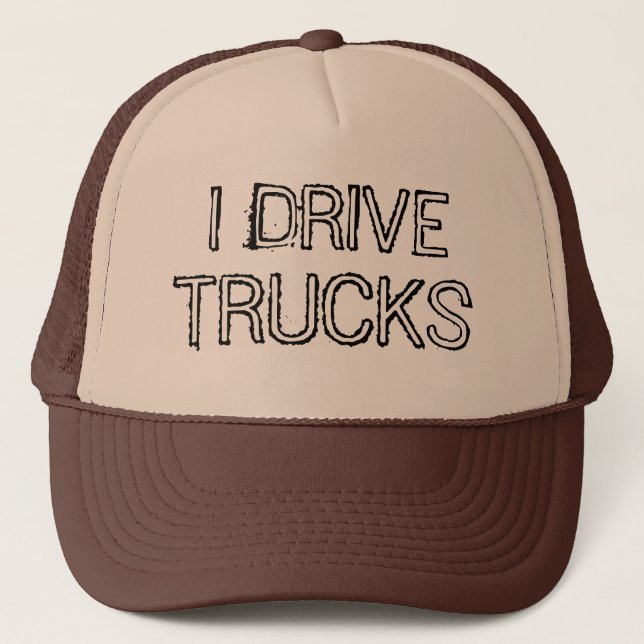 I Drive Trucks Text Design Trucker Hat (Front)
