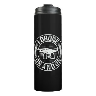 I Drone On and On Thermal Tumbler