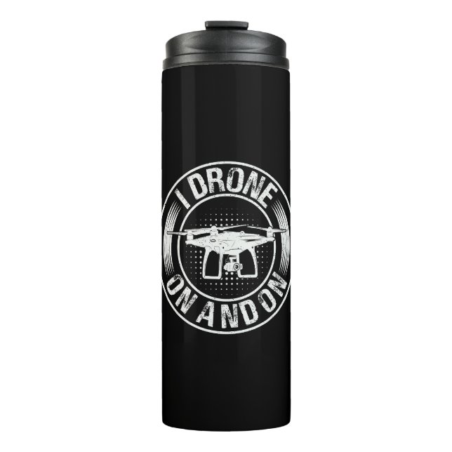 I Drone On and On  Thermal Tumbler (Front)
