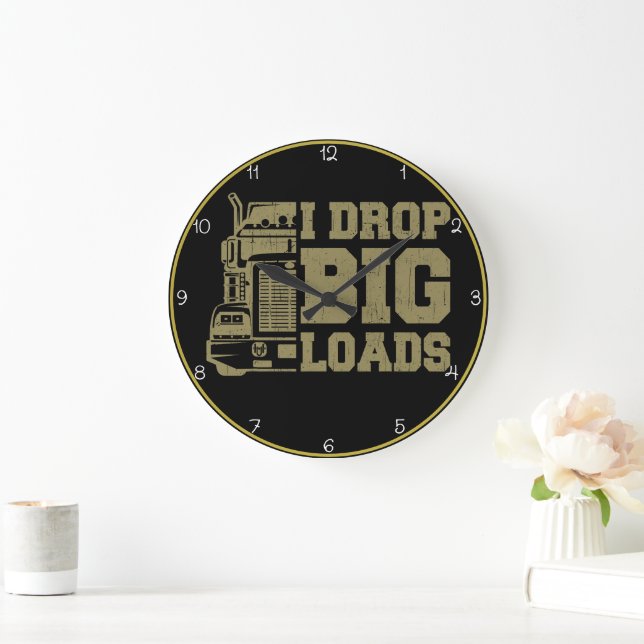 I Drop Big Loads Trucker Large Clock (Home)